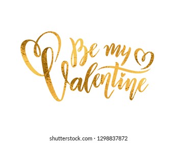 Vector gold foil handwritten lettering Be my Valentine. Calligraphic Isolated text for Happy Valentine's Day with golden hearts. Romantic Inscription for Valentine's love day greeting card, banner