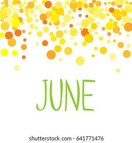 Vector gold and yellow isolated confetti on white background pattern. Word June on white background. Background from round gold and yellow confetti.