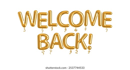 Vector golden balloon text of Welcome Back isolated on white background.