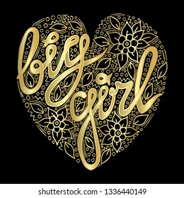 Vector golden Big girl hand written custom calligraphy isolated on black. Elegant ornate gold lettering.