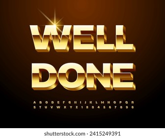 Vector Golden Emblem Well Done. Trendy Glossy 3D Font. Premium Alphabet Letters and Numbers set.