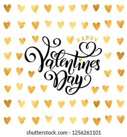 Vector golden foil effect hearts pattern, handwritten lettering Happy Valentines Day. Calligraphy gold glitter text Happy Valentine's Day. Romantic Inscription for Valentine's love day greeting card