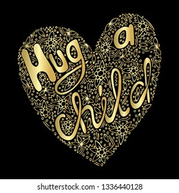 Vector golden Hug a child hand written custom calligraphy isolated on black. Elegant ornate gold lettering.