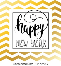 Vector golden text "Happy new year"on gold and white zigzag chevron background. Happy New Year lettering for invitation, greeting card, prints and posters. Hand drawn inscription, calligraphic design