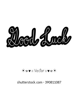Vector Good luck. Hand lettering. Illustration EPS10 great for any use.