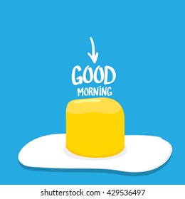  vector good morning concept. breakfast fried hen or chicken egg with a orange yolk in the center of the fried egg.  Calligraphic text good morning, good morning funny image