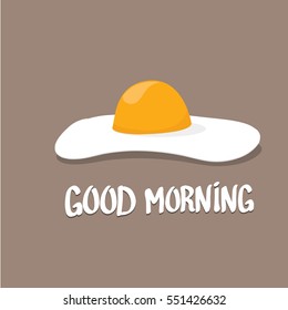 vector good morning concept. breakfast fried hen or chicken egg with a orange yolk. Calligraphic text good morning