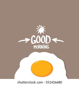 vector good morning concept. breakfast fried hen or chicken egg with a orange yolk. Calligraphic text good morning