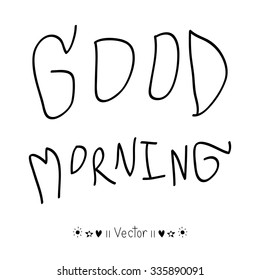 Vector good morning, hand lettering text, handmade calligraphy, Illustration EPS10