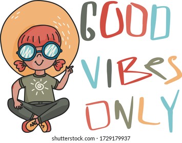 Vector Good vibes only quote. Doodle illustration of hipster girl in sun glasses and hat. Colourful positive phrase. 