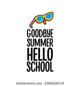 vector goodbye summer hello school concept illustration with vintage orange summer sunglasses isolated on white. End of summer back to school label, sticker , icon, logo poster design template