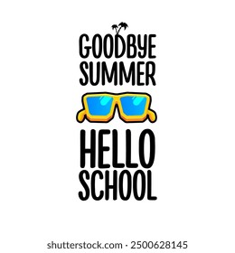 vector goodbye summer hello school concept illustration with vintage orange summer sunglasses isolated on white. End of summer back to school label, sticker , icon, logo poster design template