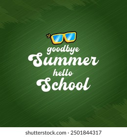 vector goodbye summer hello school concept illustration with vintage orange summer sunglasses isolated on green. End of summer back to school label, sticker , icon, logo poster design template