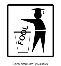 vector graduated person drops the word FOOL in the bin, do not litter sign, creative design.