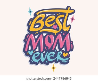 Vector graffiti for Mother's day in retro style. Vector graffiti with lettering of Best mom ever.