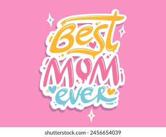 Vector graffiti for Mother's day in retro style. Vector graffiti with lettering of Best mom ever.