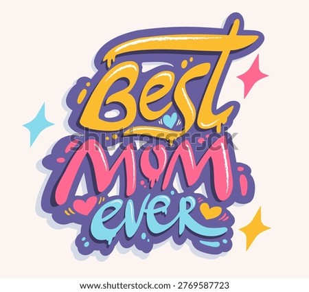 Vector graffiti for Mother's day in retro style. Vector graffiti with lettering of Best mom ever.