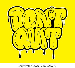 Vector graffiti style don't quit retro groovy wavy typography t shirt design