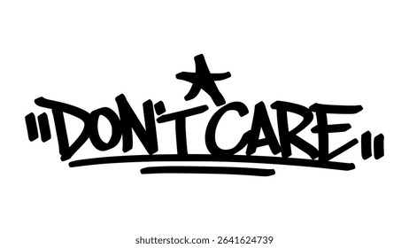Vector graffiti tag of the phrase "don't care" in raw black street style, hand-drawn with rebellious strokes and a bold urban attitude full of expression.
