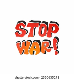 Vector graphic art of the word 'Stop the War' in red and orange gradient. A strong call for peace and anti-war activism, conveying urgency and strong emotion.