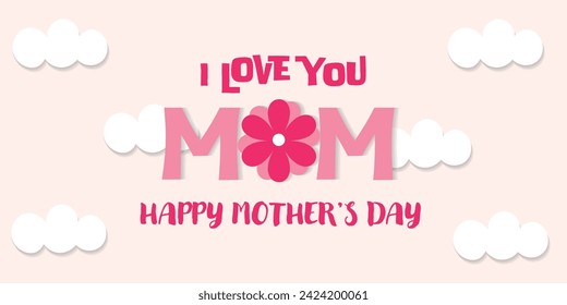 Vector graphic banner with text 'Happy Mother's Day, I love you mom' with white clouds on a pink background.