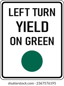 Vector graphic of a black Left Turn Yield on Green MUTCD highway sign. It consists of the wording Left Turn Yield on Green above a green circle contained in a white rectangle svg