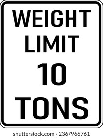 Vector graphic of a black Weight Limit 10 Tons MUTCD highway sign. It consists of the wording Weight Limit 10 Tons contained in a white rectangle