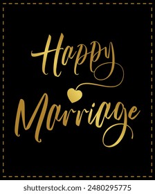 A vector graphic featuring elegant gold calligraphy on a black background, with the words "Happy Marriage" and a heart symbol. The design is bordered with dotted lines, giving it a stitched look.