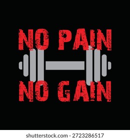 A vector graphic featuring the motivational phrase "No Pain No Gain" in distressed red lettering, superimposed over a gray dumbbell silhouette on a black background.