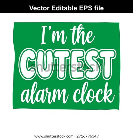 Vector graphic of green square with white outlined text saying I'm the cutest alarm clock in playful font styles