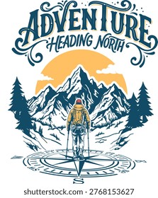 Vector graphic illustration featuring a silhouette of a climber standing on a compass icon pointing north towards a mountain of pine trees and the sun above which is written ADVENTURE HEADING NORTH This design is suitable for community t-shirts that want to show the spirit of togetherness and the struggle towards the north mountain 