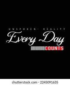 Vector Graphic of Lettering, Every Day Counts T Shirt Design
