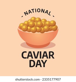 vector graphic of National Caviar Day good for National Caviar Day celebration. flat design. flyer design.flat illustration.