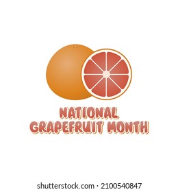 vector graphic of national grapefruit month good for national grapefruit month celebration. flat design. flyer design.flat illustration.