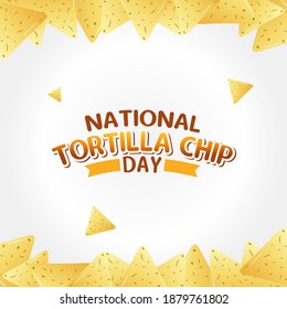 vector graphic of national tortilla chip day good for tortilla chip day celebration. flat design. flyer design.flat illustration.	