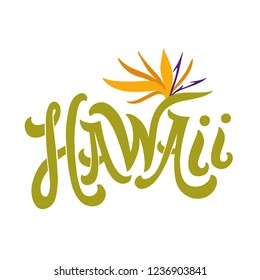 Vector Graphic Print of Hawaii with a flower - bird of paradise. Hand drawn isolated illustration label