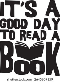 Vector graphic of the quote IT'S A GOOD DAY TO READ A BOOK