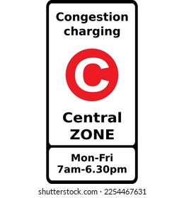 Vector graphic road sign for congestion charging in the central zone and give the times charges are enforceable. It consists of a white sign with black lettering