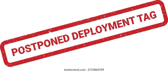 Gráfico de Vector que muestra un sello de caucho en apuros con el texto 'POSTPONED DEPLOYMENT TAG', adecuado para indicar cambios de Estado en las etiquetas.