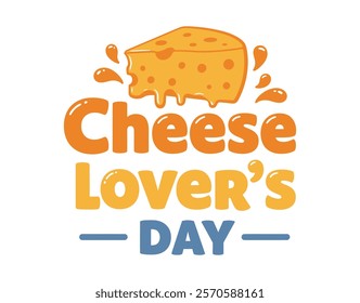 vector graphic of typography national cheese lover's day good for national cheese lover's day celebration flat illustration design.