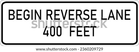 Vector graphic of a usa Begin Reverse Lane highway sign. It consists of the wording Begin Reverse Lane 400 Feet contained in a white rectangle