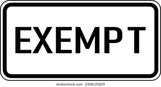 Vector graphic of a usa Exempt MUTCD highway sign. It consists of the wording Exempt contained in a white rectangle
