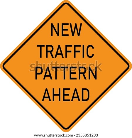 Vector graphic of a USA New Traffic Pattern Ahead highway sign. It consists of the wording New Traffic Pattern Ahead within a black and orange square tilted to 45 degrees