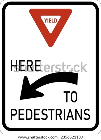 Vector graphic of a usa Yield to pedestrians highway sign. It consists of the wording Yield here to pedestrians a triangular yield sign and an arrow all in a white rectangle