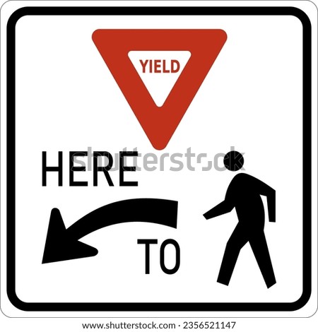 Vector graphic of a usa yield to pedestrians highway sign. It consists of the wording Yield here to, a triangular yield sign an arrow and the silhouette of a pedestrian all in a white rectangle