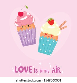Vector graphics. Bright, adorable illustration of cupcakes. Funny characters with kawaii emotions. Flat cartoon illustration. Valentine's Day cute template. Handwritten text. 