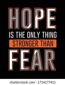 Vector Graphics and typography hope fear t-shirt design for apparel
