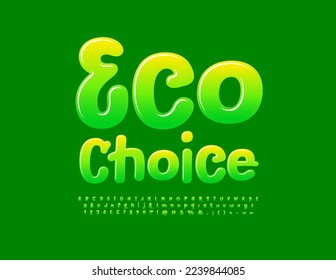 Vector green concept Eco Choice. Gradient color Font. Artistic set of Funny style Alphabet Letters, Numbers and Symbols