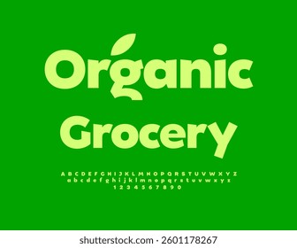 Vector Green concept Organic Grocery. Artistic Font. Trendy Alphabet Letters, Numbers and Symbols set