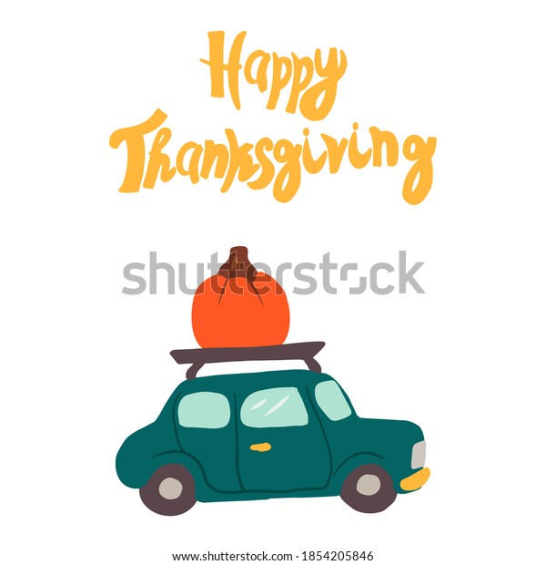 Vector green cute car with\
pumpkin. Thanksgiving holiday card with Happy Thanskigiving\
lettering